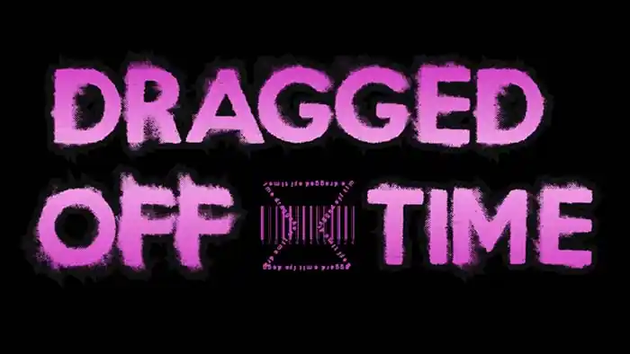 Dragged Off Time